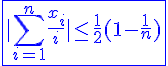 4$\blue\fbox{|\Bigsum_{i=1}^{n}\frac{x_i}{i}|\le\frac{1}{2}(1-\frac{1}{n})}
